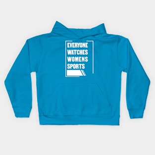 Everyone Watches Womens Sports Kids Hoodie